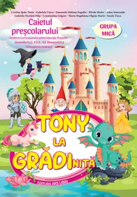 Tony la gradinita - caietul prescolarului - grupa mica 3-4 ani 